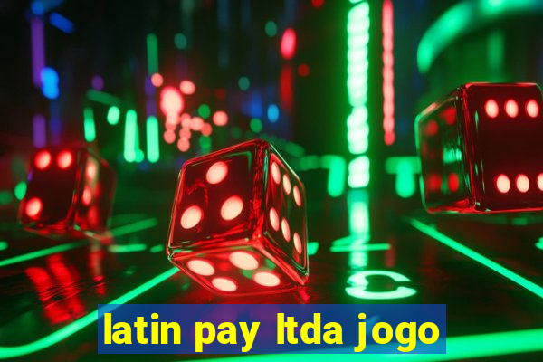 latin pay ltda jogo